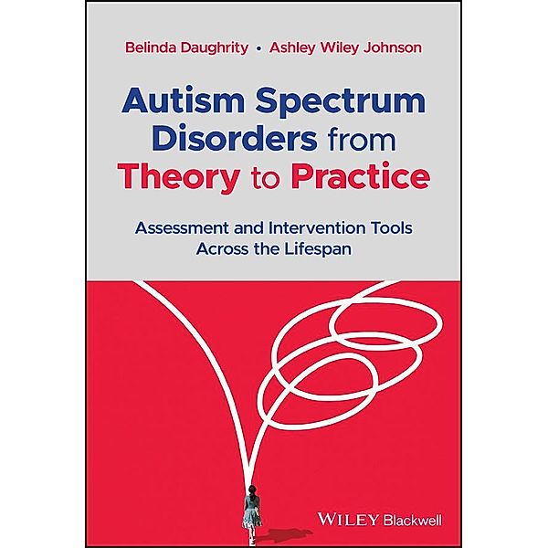 Autism Spectrum Disorders from Theory to Practice, Belinda Daughrity, Ashley Wiley Johnson