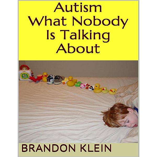 Autism: What Nobody Is Talking About, Brandon Klein