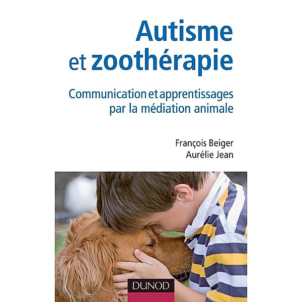 Autisme et zoothérapie / Santé Social, François Beiger, Aurélie Jean