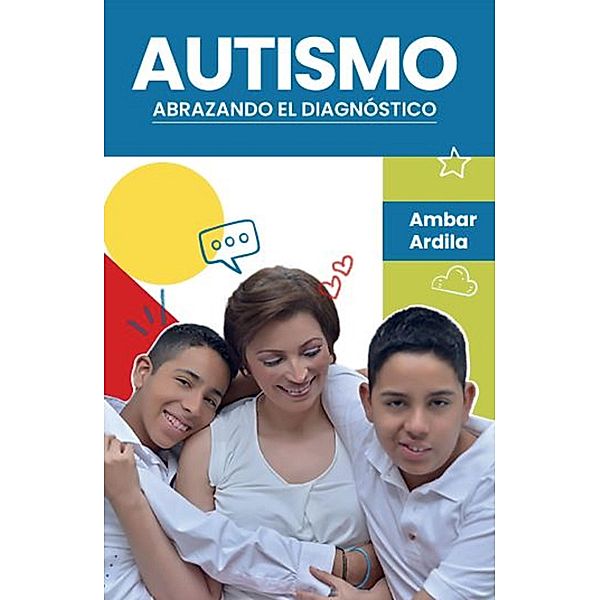 Autismo. Abrazando el diagnóstico, Ambar Felisa Ardila Garnica