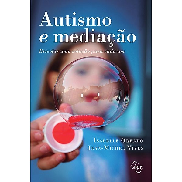 Autismo e mediação, Jean-Michel Vives, Isabelle Orrado