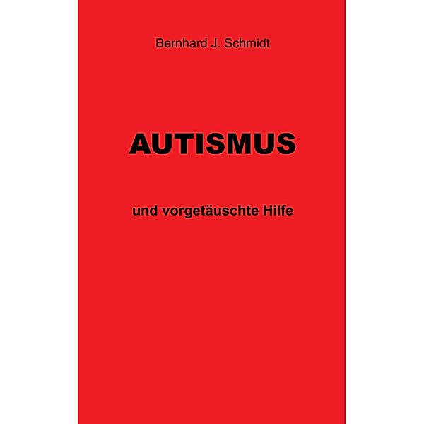 Autismus, Bernhard J. Schmidt
