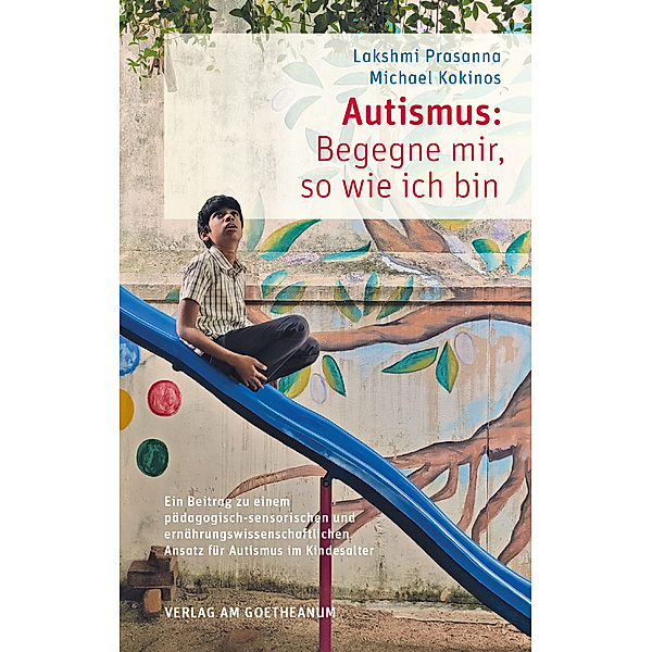Autismus: Begegne mir, so wie ich bin, Lakshmi Prasanna, Michael Kokinos