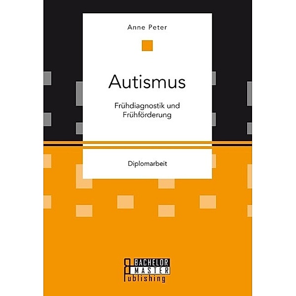 Autismus: Frühdiagnostik und Frühförderung, Anne Peter