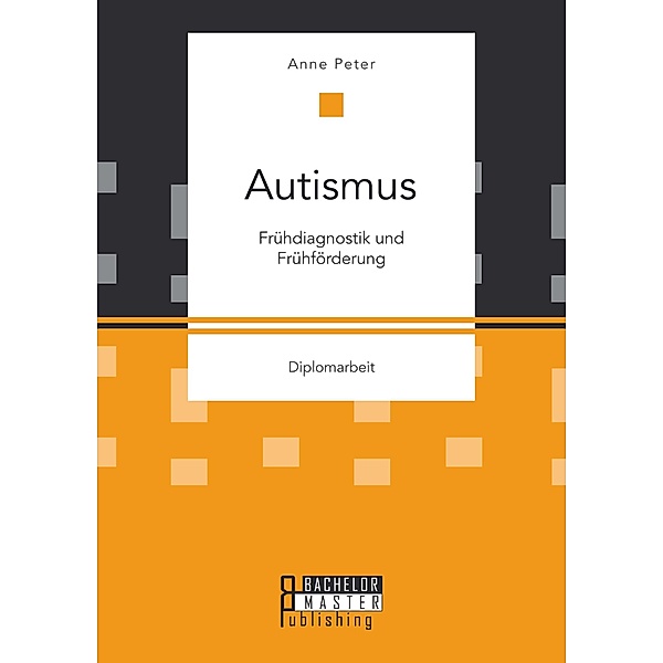 Autismus: Frühdiagnostik und Frühförderung, Anne Peter