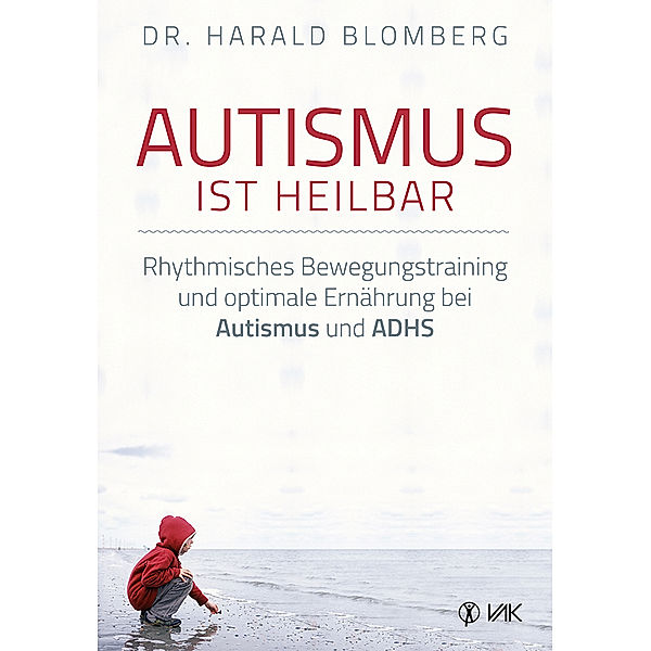 Autismus ist heilbar, Harald Blomberg