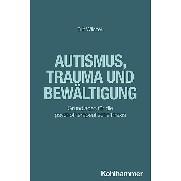 Autismus, Trauma und Bewältigung, Brit Wilczek