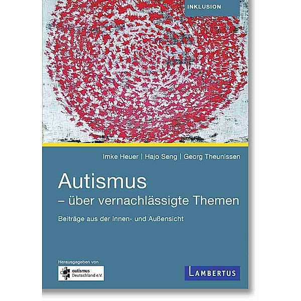 Autismus - über vernachlässigte Themen, Imke Heuer, Hajo Seng, Georg Theunissen