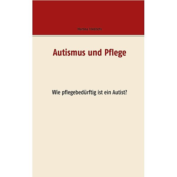 Autismus und Pflege, Martina Friedrichs