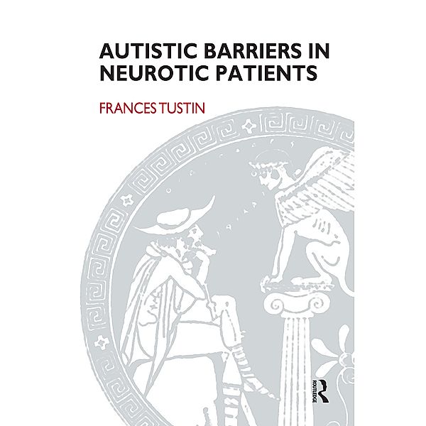 Autistic Barriers in Neurotic Patients, Frances Tustin