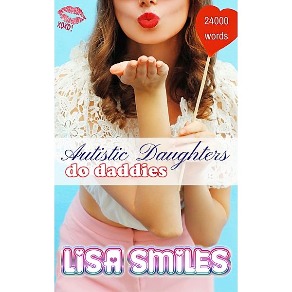 Autistic Daughters Do Daddies, Lisa Smiles