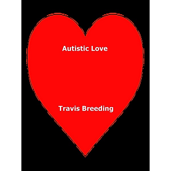 Autistic Love, Travis Breeding