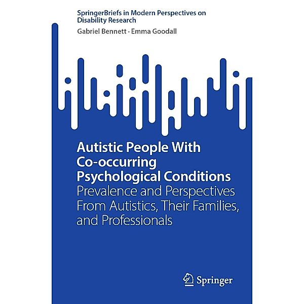 Autistic People With Co-occurring Psychological Conditions / SpringerBriefs in Modern Perspectives on Disability Research, Gabriel Bennett, Emma Goodall