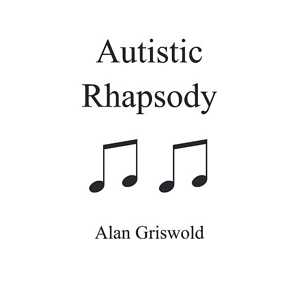 Autistic Rhapsody, Alan Griswold