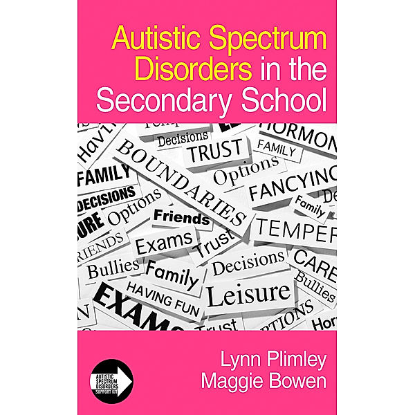 Autistic Spectrum Disorder Support Kit: Autistic Spectrum Disorders in the Secondary School, Lynn Plimley, Maggie Bowen