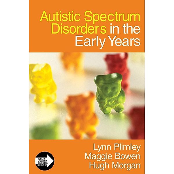 Autistic Spectrum Disorders in the Early Years / Autistic Spectrum Disorder Support Kit, Lynn Plimley, Maggie Bowen, Hugh Morgan