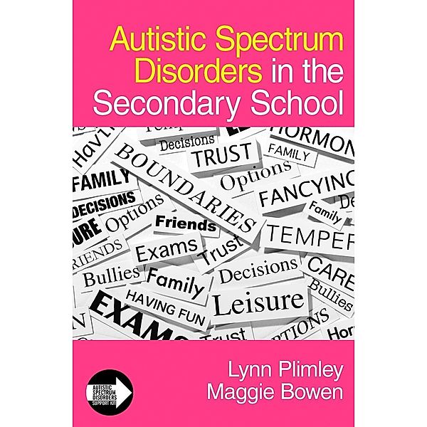 Autistic Spectrum Disorders in the Secondary School / Autistic Spectrum Disorder Support Kit, Lynn Plimley, Maggie Bowen