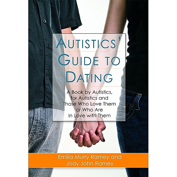 Autistics' Guide to Dating, Jody John Ramey, Emilia Murry Ramey