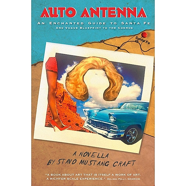Auto Antenna: An Enchanted Guide to Santa Fe & Vague Blueprint to the Cosmos, Stavo Mustang Craft