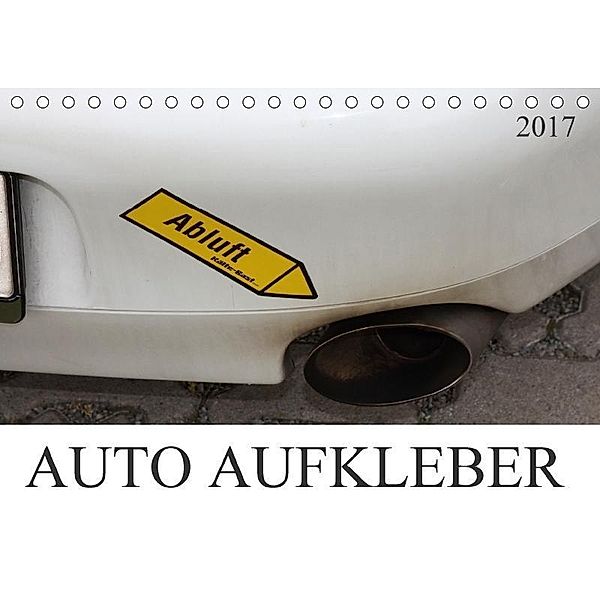 AUTO AUFKLEBER (Tischkalender 2017 DIN A5 quer), SchnelleWelten