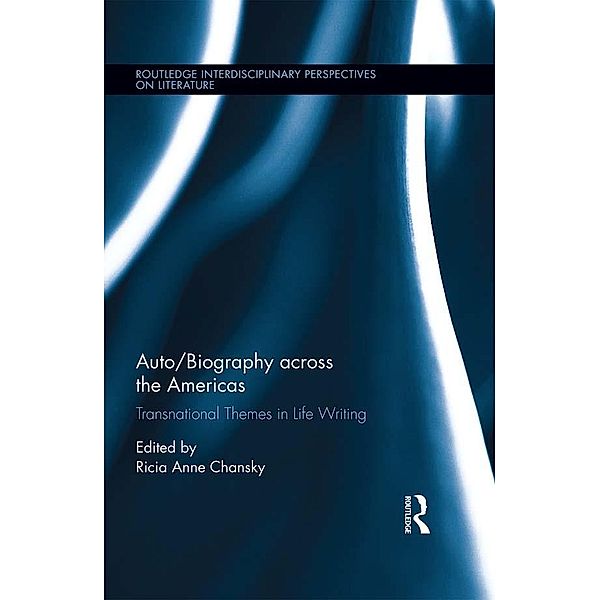 Auto/Biography across the Americas / Routledge Interdisciplinary Perspectives on Literature
