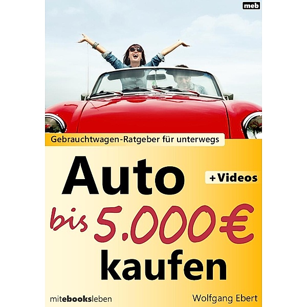 Auto bis 5.000 Euro kaufen / Ratgeber Bd.1, Wolfgang Ebert