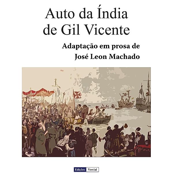 Auto da Índia de Gil Vicente, José Leon Machado, Gil Vicente