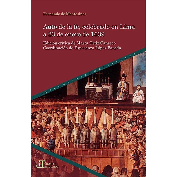 Auto de la fe, celebrado en Lima a 23 de enero de 1639 / Tiempo emulado. Historia de América y España Bd.54, Fernando de Montesinos