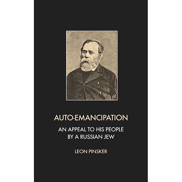 Auto-Emancipation: An appeal to his people by a Russian jew, Leon Pinsker