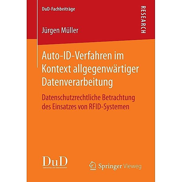 Auto-ID-Verfahren im Kontext allgegenwärtiger Datenverarbeitung / DuD-Fachbeiträge, Jürgen Müller