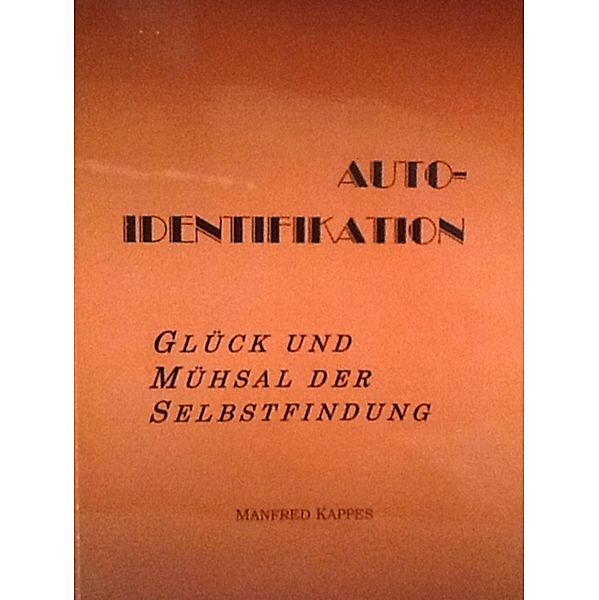 Auto-Identifikation - Glück und Mühsal der Selbstfindung, Manfred Kappes