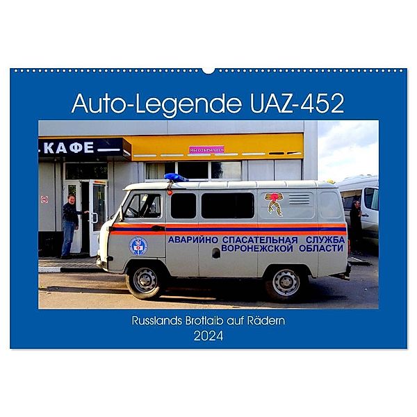 Auto-Legende UAZ-452 - Russlands Brotlaib auf Rädern (Wandkalender 2024 DIN A2 quer), CALVENDO Monatskalender, Henning von Löwis of Menar