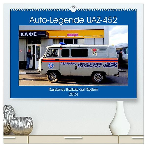 Auto-Legende UAZ-452 - Russlands Brotlaib auf Rädern (hochwertiger Premium Wandkalender 2024 DIN A2 quer), Kunstdruck in Hochglanz, Henning von Löwis of Menar