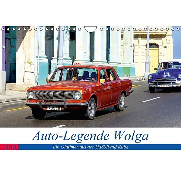 Auto-Legende Wolga - Ein Oldtimer aus der UdSSR auf Kuba (Wandkalender 2018 DIN A4 quer) Dieser erfolgreiche Kalender wu, Henning von Löwis of Menar