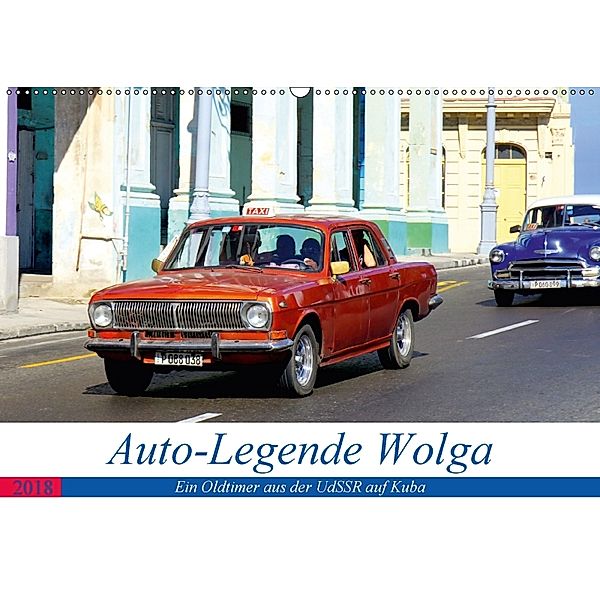 Auto-Legende Wolga - Ein Oldtimer aus der UdSSR auf Kuba (Wandkalender 2018 DIN A2 quer) Dieser erfolgreiche Kalender wu, Henning von Löwis of Menar