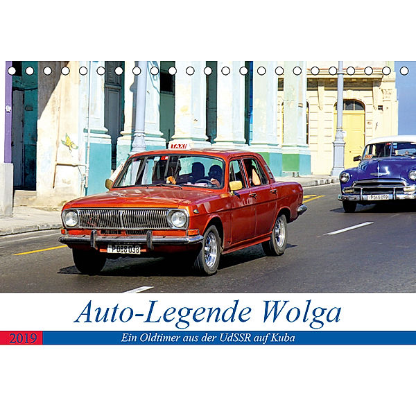 Auto-Legende Wolga - Ein Oldtimer aus der UdSSR auf Kuba (Tischkalender 2019 DIN A5 quer), Henning von Löwis of Menar