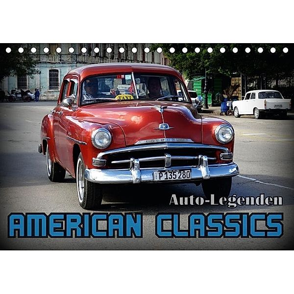 Auto-Legenden: American Classics (Tischkalender 2017 DIN A5 quer), Henning von Löwis of Menar