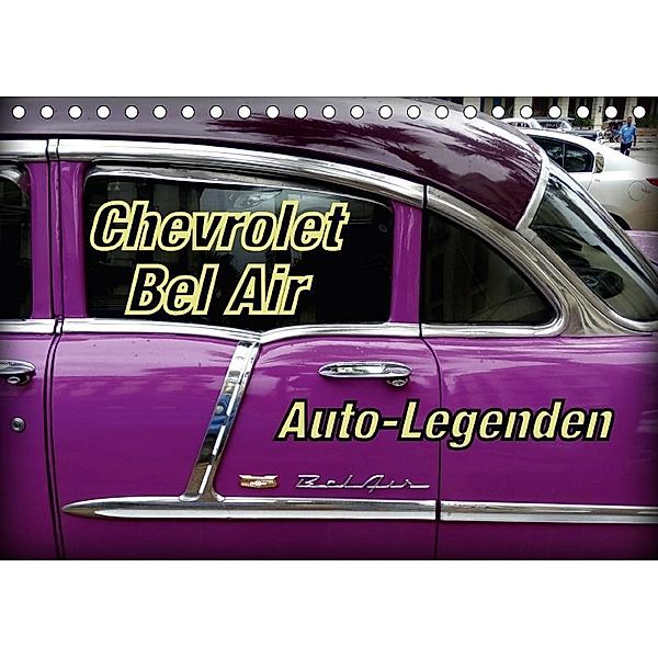 Auto-Legenden Chevrolet Bel Air (Tischkalender 2017 DIN A5 quer), Henning von Löwis of Menar