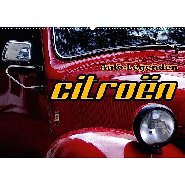 Auto-Legenden: Citroen (Wandkalender 2017 DIN A2 quer), Henning von Löwis of Menar