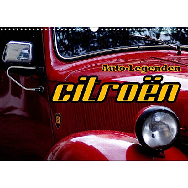 Auto-Legenden: Citroen (Wandkalender 2022 DIN A3 quer), Henning von Löwis of Menar, Henning von Löwis of Menar