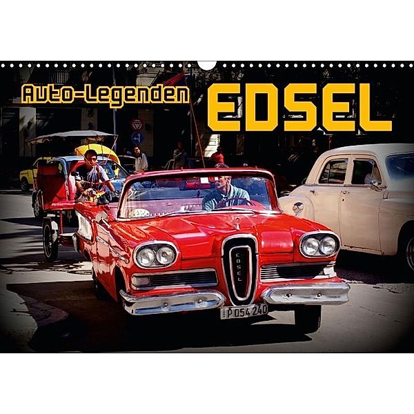 Auto-Legenden EDSEL (Wandkalender 2017 DIN A3 quer), Henning von Löwis of Menar