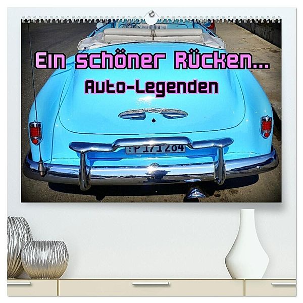 Auto-Legenden - Ein schöner Rücken... (hochwertiger Premium Wandkalender 2025 DIN A2 quer), Kunstdruck in Hochglanz, Calvendo, Henning von Löwis of Menar