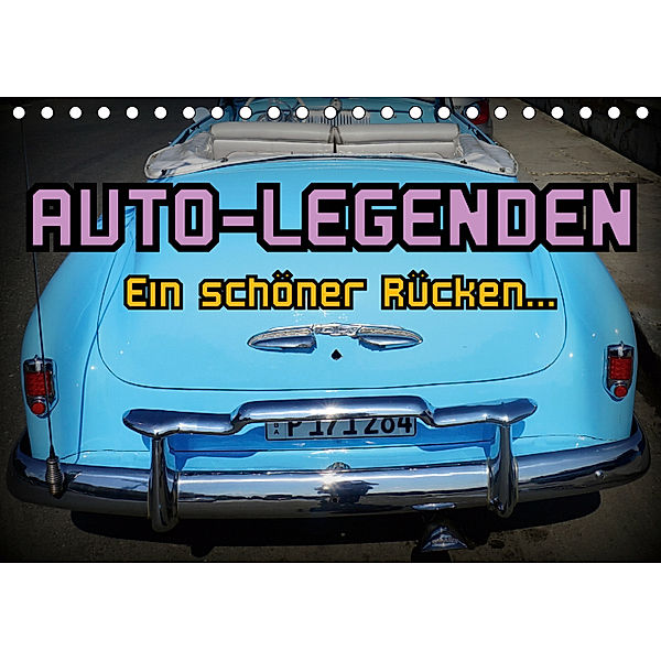 Auto-Legenden - Ein schöner Rücken... (Tischkalender 2019 DIN A5 quer), Henning von Löwis of Menar