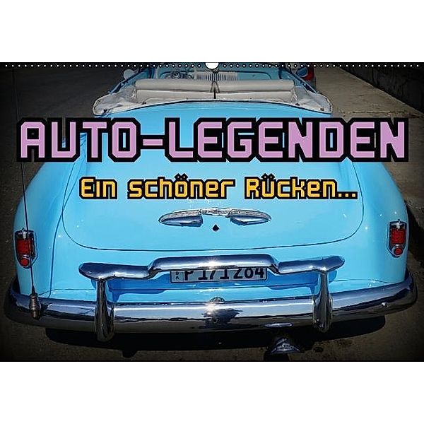 Auto-Legenden - Ein schöner Rücken... (Wandkalender 2017 DIN A2 quer), Henning von Löwis of Menar