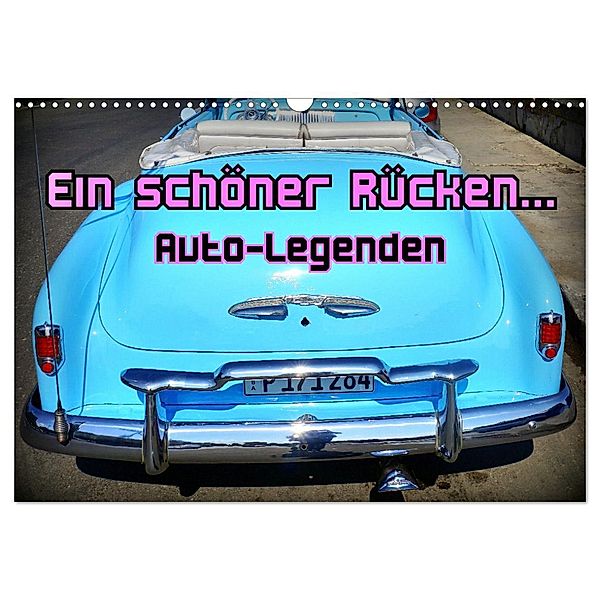 Auto-Legenden - Ein schöner Rücken... (Wandkalender 2024 DIN A3 quer), CALVENDO Monatskalender, Henning von Löwis of Menar