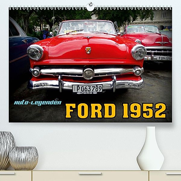 Auto-Legenden: FORD 1952 (Premium-Kalender 2020 DIN A2 quer), Henning von Löwis of Menar, Henning von Löwis of Menar