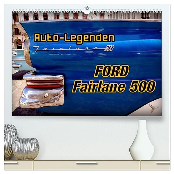 Auto-Legenden Ford Fairlane 500 (hochwertiger Premium Wandkalender 2024 DIN A2 quer), Kunstdruck in Hochglanz, Henning von Löwis of Menar