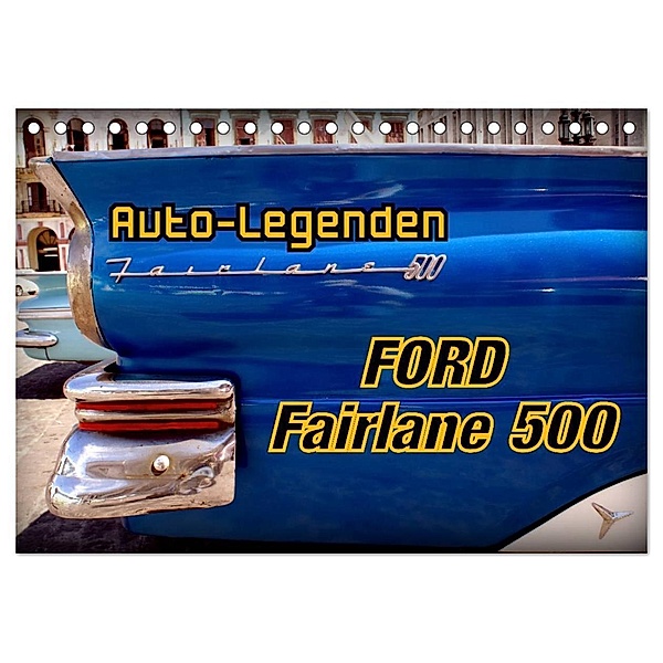 Auto-Legenden Ford Fairlane 500 (Tischkalender 2024 DIN A5 quer), CALVENDO Monatskalender, Henning von Löwis of Menar