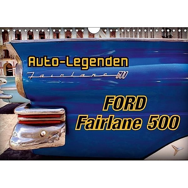 Auto-Legenden Ford Fairlane 500 (Wandkalender 2017 DIN A4 quer), Henning von Löwis of Menar