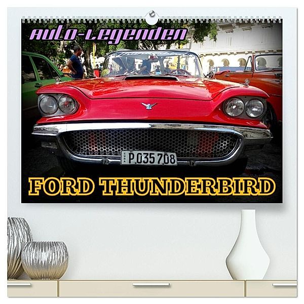 Auto-Legenden: FORD THUNDERBIRD (hochwertiger Premium Wandkalender 2024 DIN A2 quer), Kunstdruck in Hochglanz, Henning von Löwis of Menar